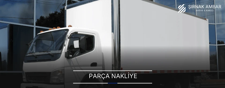 Şırnak Parça Nakliye Ambar Firmaları