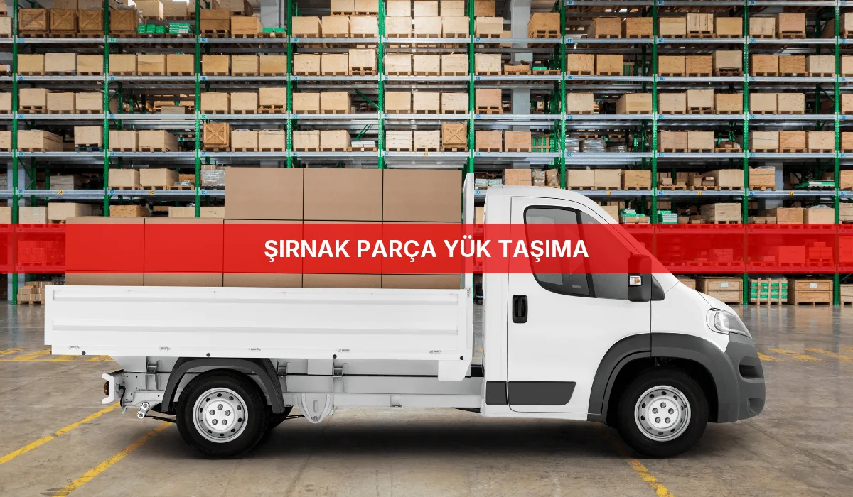 Şırnak Parça Yük Taşıma